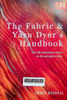The fabric & yarn dyer's handbook: Over 100 inspirational recipes to dye and pattern fabric