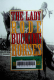 The lady rode bucking horses
