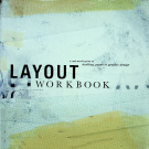 Layout workbook: A real - world guide to buiding pages in graphic design
