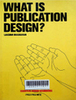 What is publication design : Essential design handbooks
