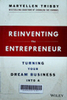 Reinventing the entrepreneur : Turning your dream business into a reality