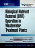 Biological nutrient removal (BNR) operation in wastewater treatment plants : WEF Manual of practice No. 29 (ASCE/EWRI Manuals and reports on engineering Practice No.109)