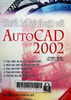 Thiết kế kỹ thuật với AutoCAD 2002: Tìm hiểu về lệnh trong AutoCAD, Hiển thị chế độ khung xem 3D, Tạo mô hình Wireframe, Tạo mô hình cố thể, Các hệ tọa độ người dùng