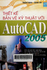 Hướng dẫn sử dụng thiết kế bản vẽ kỹ thuật với AutoCAD 2005