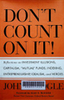 Don't count on it! : Reflections on investment illusions, capitalism, "mutual" funds, indexing, entrepreneurship, idealism, and heroes