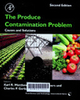The produce contamination problem : causes and solutions