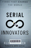 Serial innovators : Firms that change the world