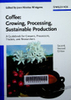 Coffee: Growing, processing, sustainable production : A guidebook for growers, processors, traders, and researchers