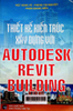 Thiết kế kiến trúc - xây dựng với Autodesk Revit Buiding : Thiết kế kiến trúc - xây dựng