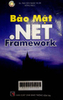 Bảo mật .NET Framework : Giới thiệu bảo mật nền phát triển .NET, các vấn đề cơ bản về Code Access Security, các điểm cơ bản về hệ thống bảo mật của ASP.NET và các dịch vụ Web,...