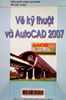 Vẽ kỹ thuật và Autocad 2007 : Tài liệu hướng dẫn sử dụng Autocad 2007, chương trình cơ bản dùng cho sinh viên, học viên cao học, kỹ sư, cán bộ ,công nhân iên kỹ thuật, thuộc các ngành xây dựng, kiến trúc, giao thông, thủy lợi, điện, nước.. 