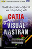 Thiết kế cơ khí - điện tử và mô phỏng với CATIA & Visual Nastran - Giáo trình thực hành Cad - Cam: Cad trong thiết kế cơ khí - cơ điện tử
