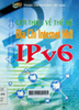 Giới thiệu về thế hệ địa chỉ Internet mới IPv6