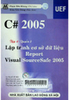 C#2005 : Tập 4 - Quyển 2 : Lập trình cơ sở dữ liệu Report Visual SourceSafe 2005 