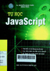 Tự học Javascript : Tìm hiểu và sử dụng Javascript. Các tiến trình căn bản xử lý nhanh. Kỹ thuật lập trình Web mới nhất