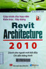 Giáo trình cho họa viên kiến trúc - xây dựng Revit Architecture 2010 dành cho người mới bắt đầu - chỉ dẫn bằng hình - Tập 2