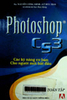 Tự học Photoshop CS3 : Các kỹ năng cơ bản cho người mới bắt đầu : Toàn tập