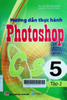 Hướng dẫn thực hành Photoshop CS5 - Chỉ dẫn bằng hình cho người mới sử dụng: Tập 2 - Phần nâng cao