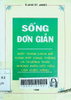 Sống đơn giản: Một trăm cách để giảm bớt căng thẳng và thưởng thức những điều cốt yếu của cuộc sống