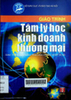 Giáo trình tâm lý học kinh doanh thương mại : Dùng trong các trường THCN Hà Nội