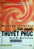 Sức mạnh thuyết phục: 12 quy tắc vàng của nghệ thuật gây ảnh hưởng