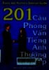 201 câu phỏng vấn tiếng Anh thường gặp= The best answers to the 201 most requently ask interview questions