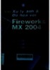Tự học xử lý ảnh và đồ họa với Firework MX 2004 bằng hình: Tham khảo nhanh các tác vụ và tính năng mới. Học một cách nhanh chóng. Áp dụng ngay những gì vừa học