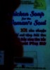Chicken soup for the woman's soul : 101 câu chuyện để mở rộng trái tim và thắp sáng tâm hồn người phụ nữ