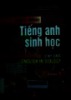 Giáo trình tiếng Anh sinh học - T1= Study guide english in biology: Các bài mẫu, thuật ngữ chuyên ngành, hiện tượng ngữ pháp, các kiểu bài tập