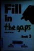 Fill in the gaps : Book 3