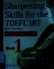 Sharpening skills for the TOEFL iBT: Four practice tests - Book 1