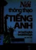 Nói thông thạo tiếng Anh = Oral English breakthrough