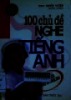 100 chủ đề nghe tiếng Anh = 100 themes heard in English