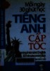 Mỗi ngày 30 phút học tiếng Anh cấp tốc = Learing Intensive English 30 minutes everyday