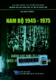 Nam bộ 1945 - 1975 : Những góc nhìn từ lịch sử chiến tranh cách mạng Việt Nam