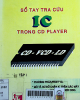 Sổ tay tra cứu IC trong compact disc player -T1: Phương pháp test IC. Mô tả sơ đồ chân IC trên máy CD player,video CD, laser disc