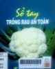 Sổ tay trồng rau an toàn/ Nguyễn Mạnh Chinh