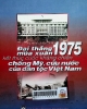 Đại thắng mùa xuân 1975 kết thúc cuộc kháng chiến chống Mỹ, cứu nước của dân tộc Việt Nam