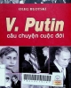 V. Putin câu chuyện cuộc đời
