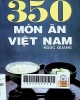 350 món ăn Việt Nam: Cẩm nang chế biến món ăn gia đình