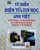 Từ điển điện tử và tin học Anh - Việt : Gần 30.000 thuật ngữ có giải nghĩa, khoảng 700 hình minh họa,1500 từ viết tắt thông dụng