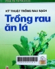 Kỹ thuật trồng rau sạch:Trồng rau ăn lá