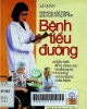 Bệnh tiểu đường - Hiểu biết để tự chăm sóc và điều trị; Ăn uống và các bài thuốc chữa bệnh: Kiến thức phổ thông giúp cuộc sống tốt hơn