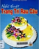 Nghệ thuật trang trí rau câu: Cẩm nang nội trợ