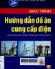 Giáo trình hướng dẫn đồ án cung cấp điện: Dùng trong các trường THCN