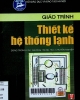 Giáo trình thiết kế hệ thống lạnh: Dùng trong các trường THCN