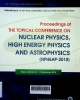 The 7th National Conference on Physics Proceedings of the topical conference on nuclear physics, high energy physics and astrophysics