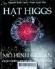 Hạt Higgs: Cuộc phiêu lưu kì phú của khoa học