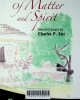Of matter and spirit: selected essays by Charles P. Enz