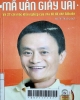 Mã Vân giày vải và 27 cột mốc khởi nghiệp của cha để đế chế Alibaba/ Vương Lợi Phân, Lý Tường